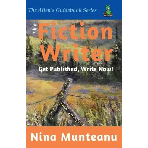The Fiction Writer: Get Published, Write Now!