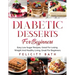 Diabetic Desserts for Beginners: Easy Low Sugar Recipes, Great For Losing Weight And Healthy Living, Great For Beginners