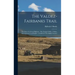 The Valdez-Fairbanks Trail: The Story of a Great Highway: The Tanana Valley - Valdez, The Gateway to an Empire: a Guide for The Alaska Traveler