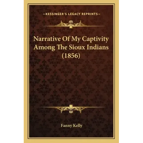 Narrative of My Captivity Among the Sioux Indians (1856)