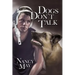 Dogs Don't Talk