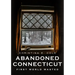 Abandoned Connecticut: First World Wasted