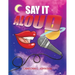 Say It... Aloud!