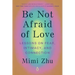 Be Not Afraid of Love: Lessons on Fear, Intimacy, and Connection