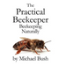 The Practical Beekeeper: Beekeeping Naturally