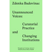 Unannounced Voices: Curatorial Practice and Changing Institutions