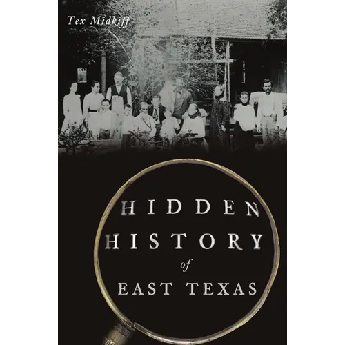 Hidden History of East Texas