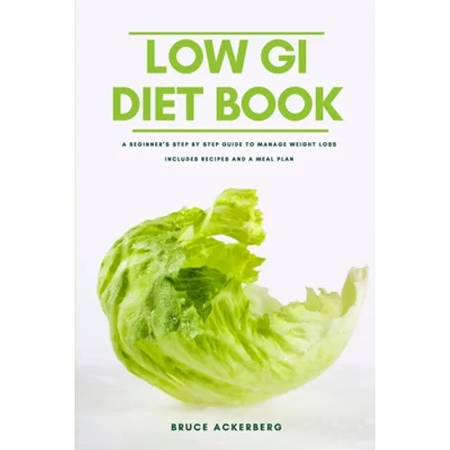 The Low GI Diet Book: A Beginner's Step-by-Step Guide for Managing Weight: With Recipes and a Meal Plan