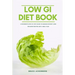 The Low GI Diet Book: A Beginner's Step-by-Step Guide for Managing Weight: With Recipes and a Meal Plan