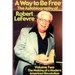 A Way to Be Free, the Autobiography of Robert LeFevre: Volume 2, the Making of a Modern American Revolution
