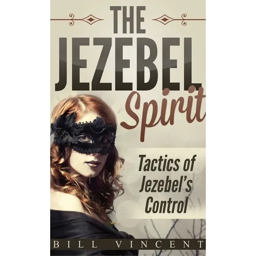 The Jezebel Spirit (Pocket Size): Tactics of Jezebel's Control