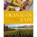 Okanagan Eats: Signature Chefs' Recipes from British Columbia's Wine Valleys