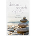 dream. search. apply. A Field Guide for an Inspired College Journey