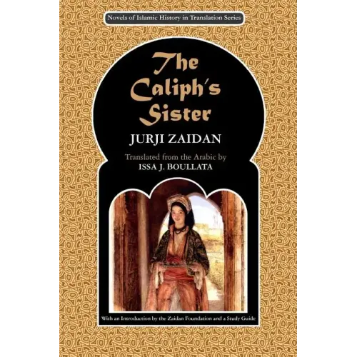 The Caliph's Sister: Harun al-Rashid and the Fall of the Persians