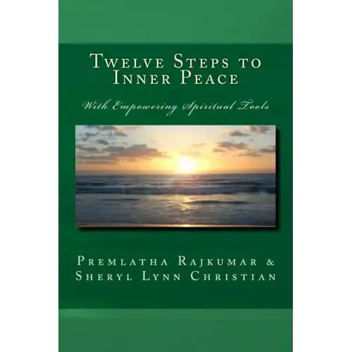 Twelve Steps to Inner Peace (b&w): With Empowering Spiritual Tools
