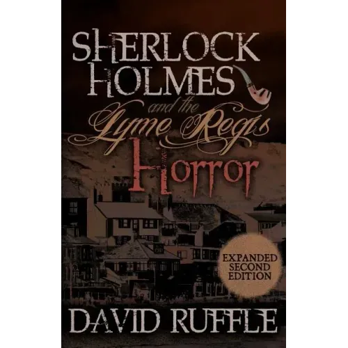 Sherlock Holmes and the Lyme Regis Horror - Expanded 2nd Edition