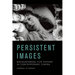 Persistent Images: Encountering Film History in Contemporary Cinema