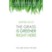 The Grass Is Greener Right Here