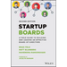 Startup Boards: A Field Guide to Building and Leading an Effective Board of Directors