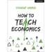 How to Teach Economics
