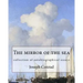 The mirror of the sea, By Joseph Conrad: collection of autobiographical essays