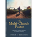The Multi-Church Pastor: A Manual for Training Leadership in a Multi-Church Setting