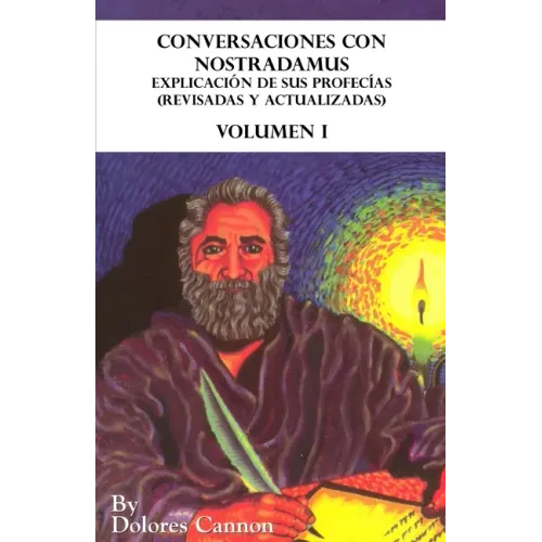 Conversaciones con Nostradamus, Volumen I: Explicación de sus profecías (revisadas y actualizadas)