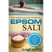 Epsom Salt: The Miraculous Mineral!: Holistic Solutions & Proven Healing Recipes for Health, Beauty & Home