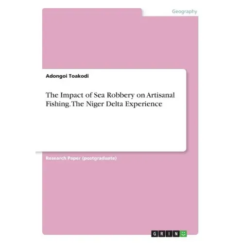 The Impact of Sea Robbery on Artisanal Fishing. The Niger Delta Experience