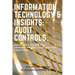 Information Technology & Insights: Audit Controls: Bringing a Vision and Understanding to Effective Practices