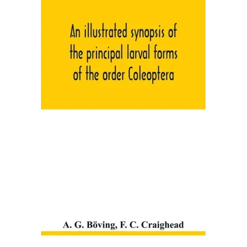 An illustrated synopsis of the principal larval forms of the order Coleoptera
