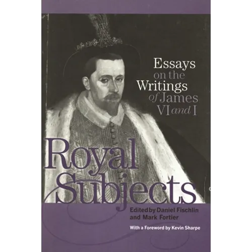 Royal Subjects: Essays on the Writings of James VI and I