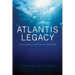 The Atlantis Legacy: Taking Humanity Through 2012 and Beyond