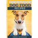 Homemade Dog Food Recipes: 35 Homemade Dog Treat Recipes For Your Best Friend