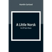 A Little Norsk; Or, Ol' Pap's Flaxen