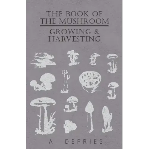 The Book of the Mushroom: Growing & Harvesting
