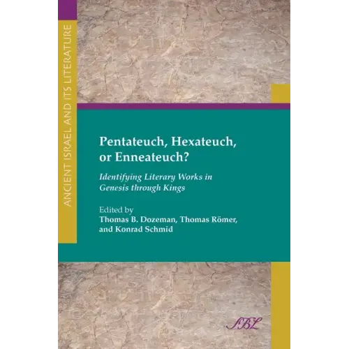 Pentateuch, Hexateuch, or Enneateuch?: Identifying Literary Works in Genesis Through Kings