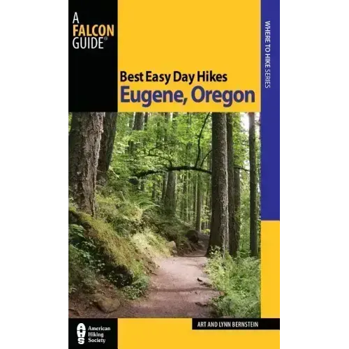 Best Easy Day Hikes Eugene, Oregon, First Edition
