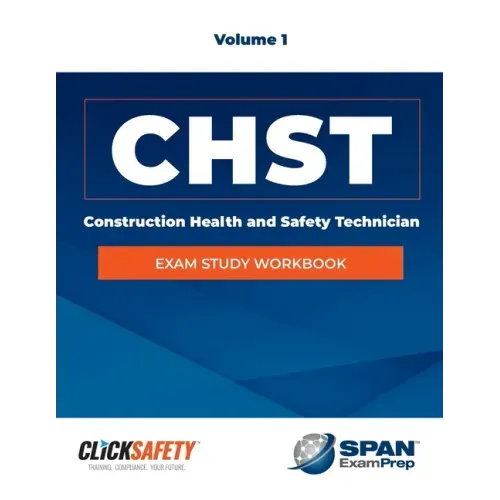 Construction Health & Safety Technician (Chst) Exam Study Workbook Vol 1: Revised