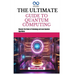 The Ultimate Guide to Quantum Computing: Discover the Future of Technology and Learn Quantum Algorithms