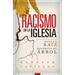 Racism in the Church SPANISH: Kill the Root, Destroy the Tree