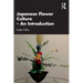 Japanese Flower Culture - An Introduction