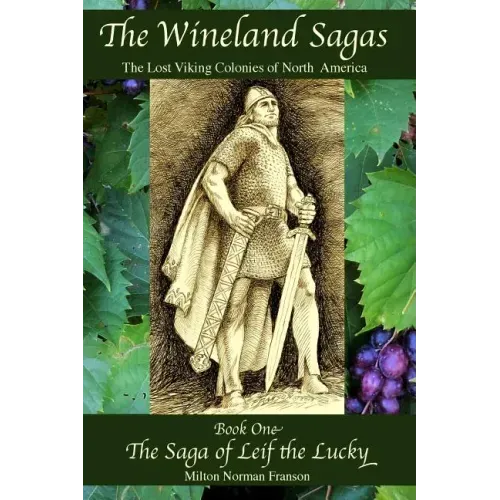 The Wineland Sagas Book One The Saga of Leif the Lucky: The Lost Viking Colonies of North America
