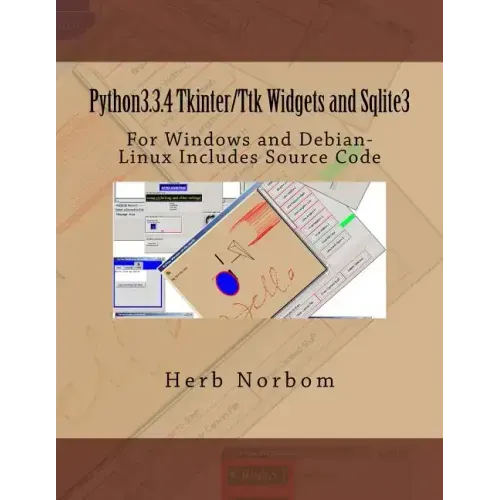 Python3.3.4 Tkinter/Ttk Widgets and Sqlite3: For Windows and Debian-Linux Includes Source Code