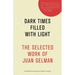 Dark Times Filled with Light: The Selected Work of Juan Gelman