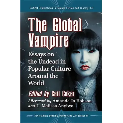 The Global Vampire: Essays on the Undead in Popular Culture Around the World
