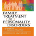 Family Treatment of Personality Disorders: Advances in Clinical Practice