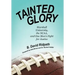 Tainted Glory: Marshall University, the NCAA, and One Man's Fight for Justice