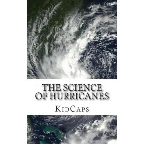The Science of Hurricanes: Understanding Weather Just for Kids!