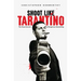 Shoot Like Tarantino: The Visual Secrets of Dangerous Storytelling